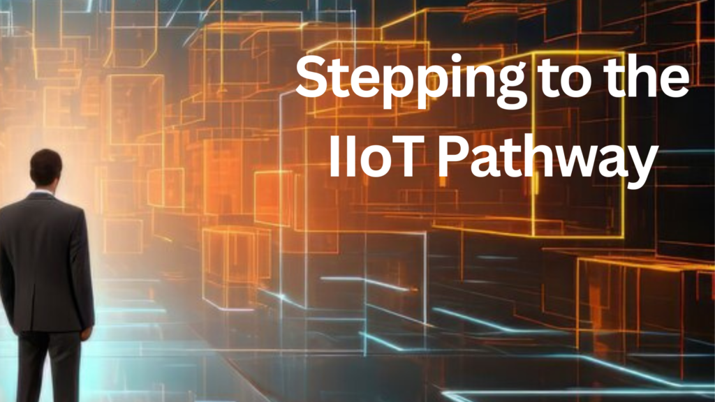 Stepping to the IIoT Pathway